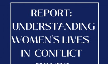 Report: Understanding Women's Lives in Conflict Zones