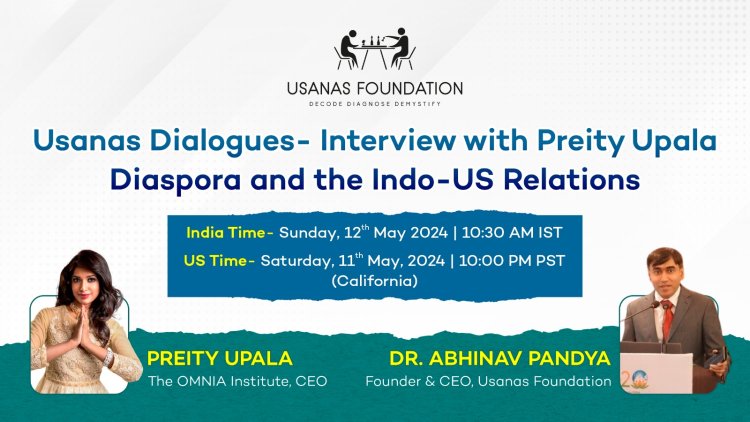 Usanas Dialogues- Interview with Preity Upala: Diaspora and the Indo-US Relations