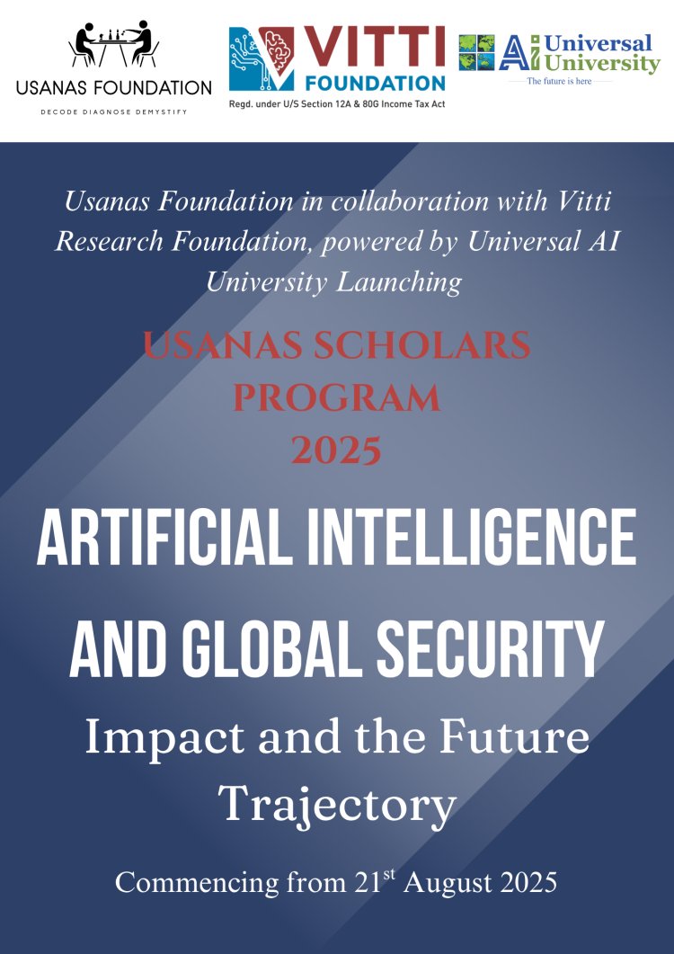 Usanas Scholars Program - Artificial Intelligence and Global Security: Impact and the Future Trajectory