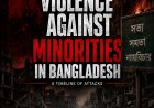 A Dossier on Anti-Minority Violence in Bangladesh: Timeline of Violence Against Minority Communities (2024-2026)
