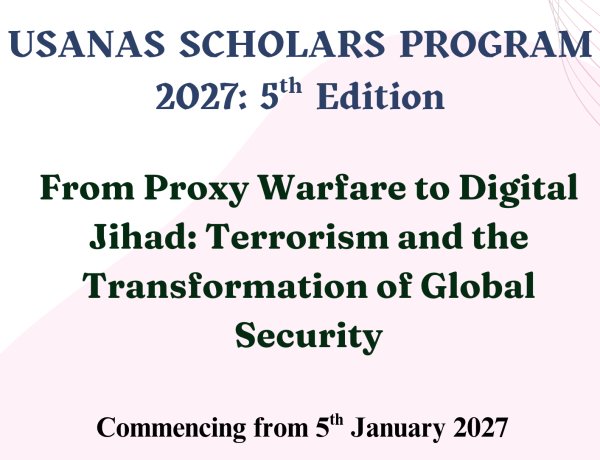 Usanas Scholars Program 2027: From Proxy Warfare to Digital Jihad: Terrorism and the Transformation of Global Security
